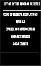 CODE OF FEDERAL REGULATIONS TITLE 44 EMERGENCY MANAGEMENT AND ASSISTANCE 2025 EDITION