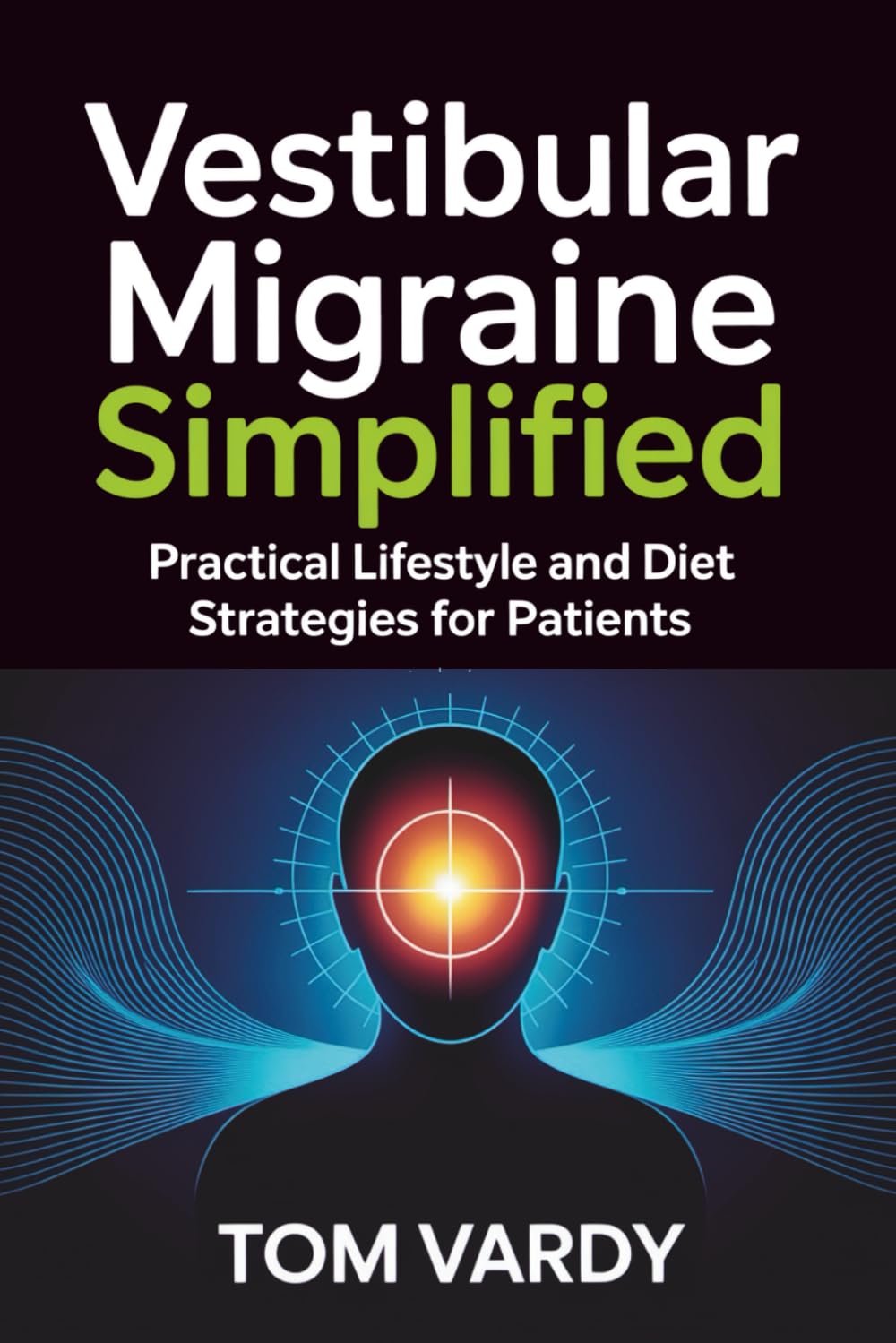 Vestibular Migraine Simplified: Practical Lifestyle and Diet Strategies for Patients