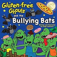 Gluten-Free Ghouls and The Bullying Bats 151860501X Book Cover