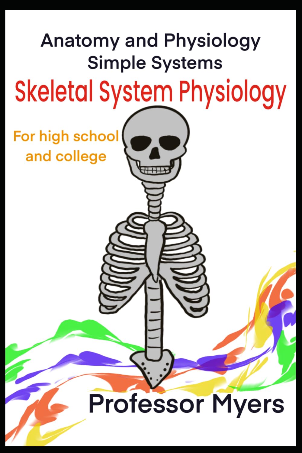 Skeletal System Physiology: Anatomy and Physiology Simple Systems