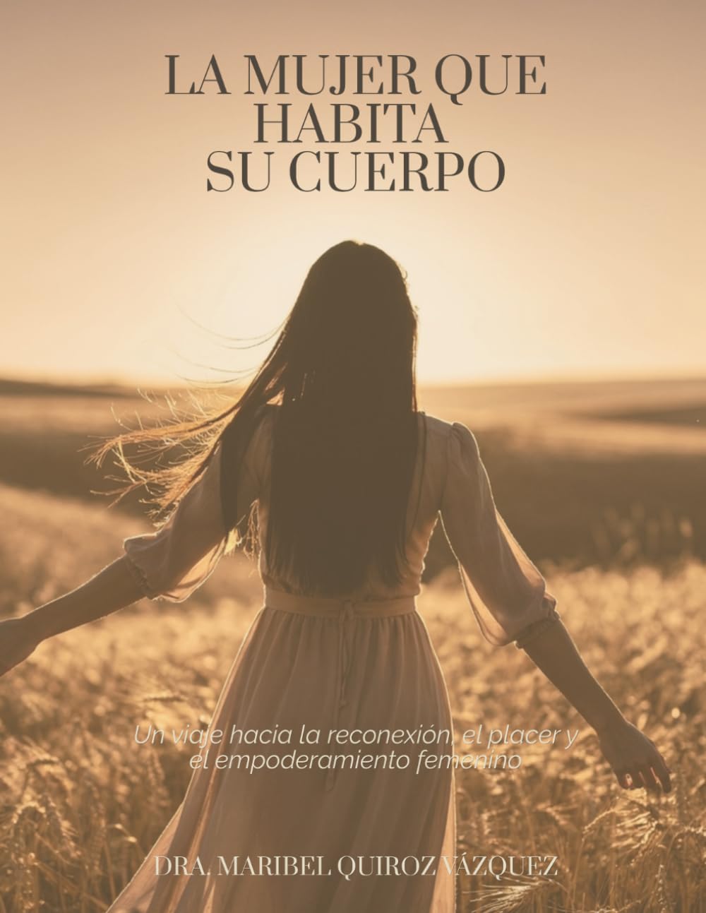 La mujer que habita su cuerpo: Un viaje hacia la reconexión, el placer y el empoderamiento femenino