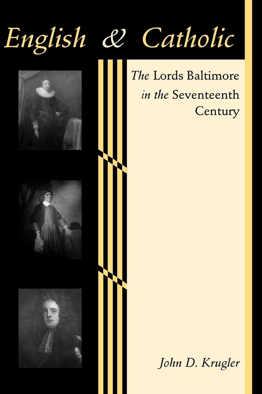 English and Catholic: The Lords Baltimore in the Seventeenth Century (The Johns Hopkins University Studies in Historical and Political Science, 122)