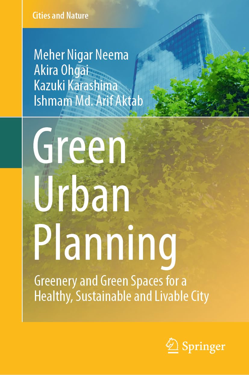 Green Urban Planning: Greenery and Green Spaces for a Healthy, Sustainable and Livable City (Cities and Nature)