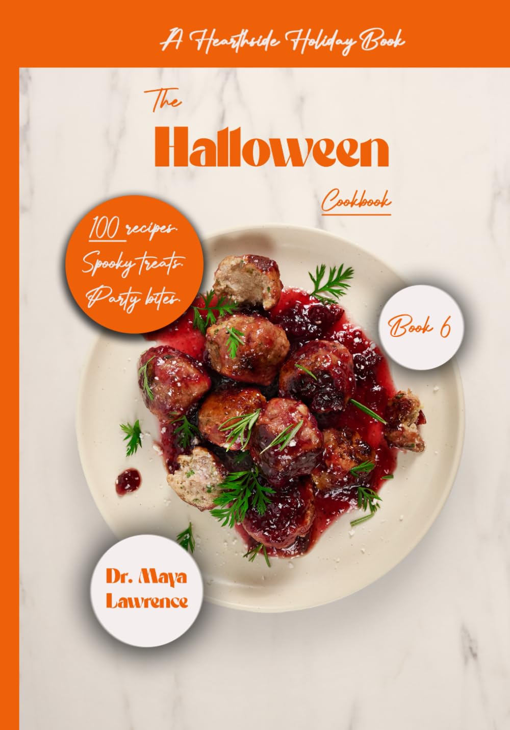 Hearthside Holiday Series: Book Six: The Halloween Cookbook: Spooky Treats & Party Bites