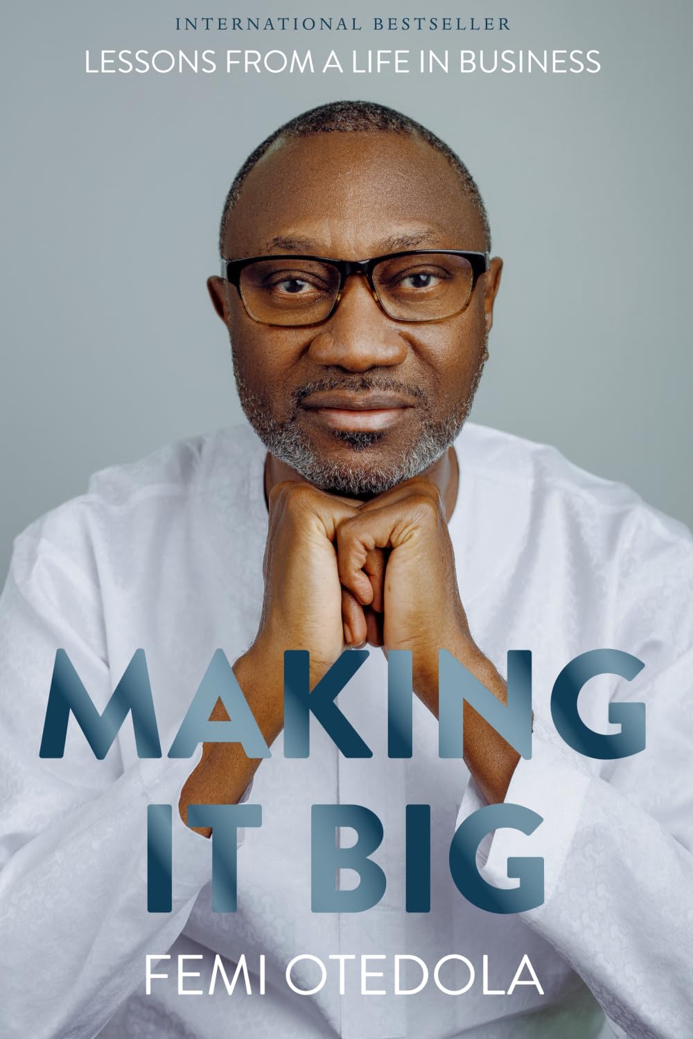 Making It Big: Lessons from a Life in Business