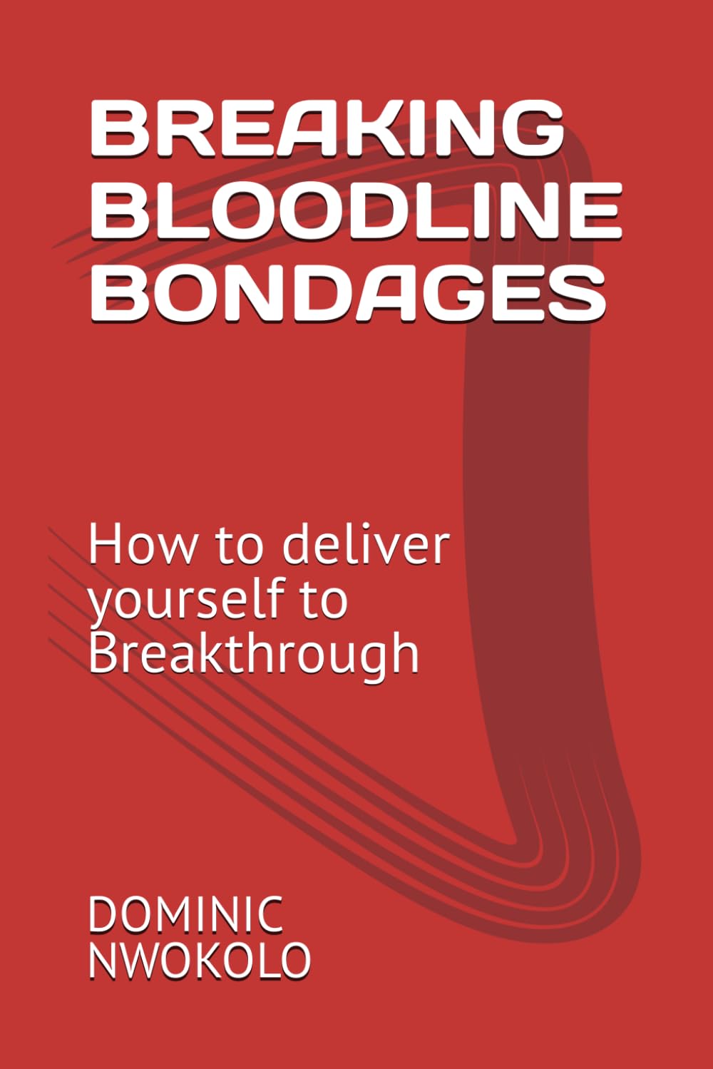 BREAKING BLOODLINE BONDAGES: How to deliver yourself to Breakthrough