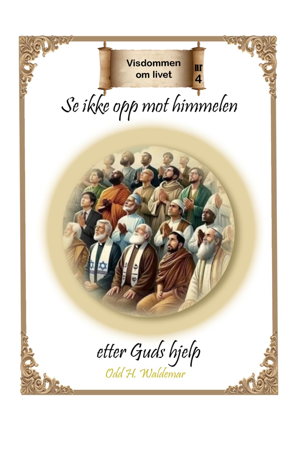 Se ikke opp mot himmelen etter Guds hjelp (Visdommen om livet)
