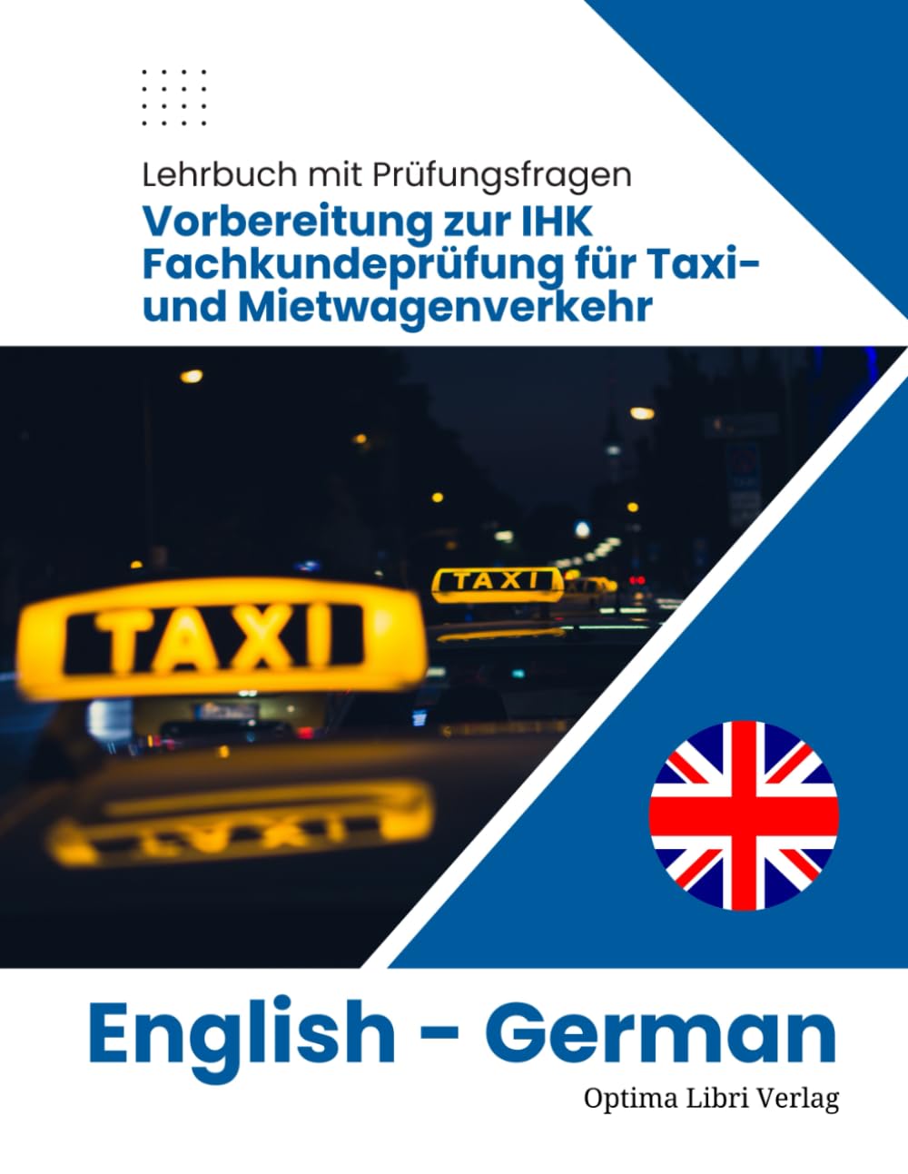 IHK Fachkundeprüfung für Taxi- und Mietwagenverkehr: Lehrbuch und Prüfungsfragen: English - German