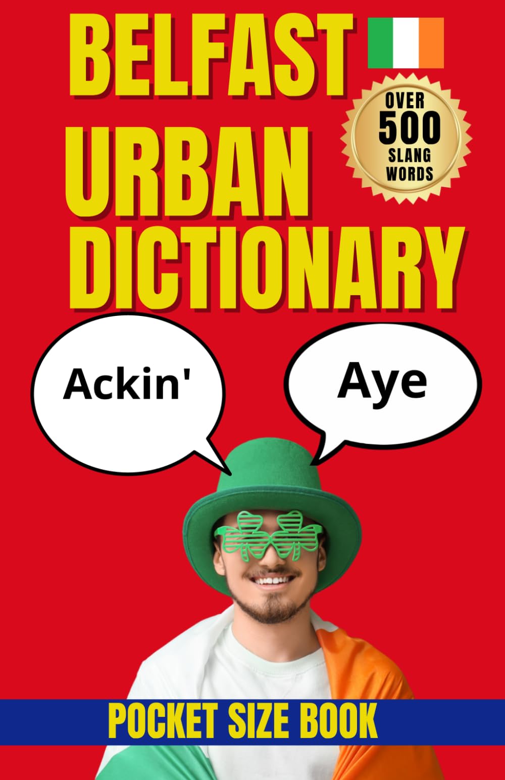 Belfast Urban Dictionary: 500 Belfast Slang Words, Phrases, Sayings and Local Expressions Explained (Urban Slang Dictionary)