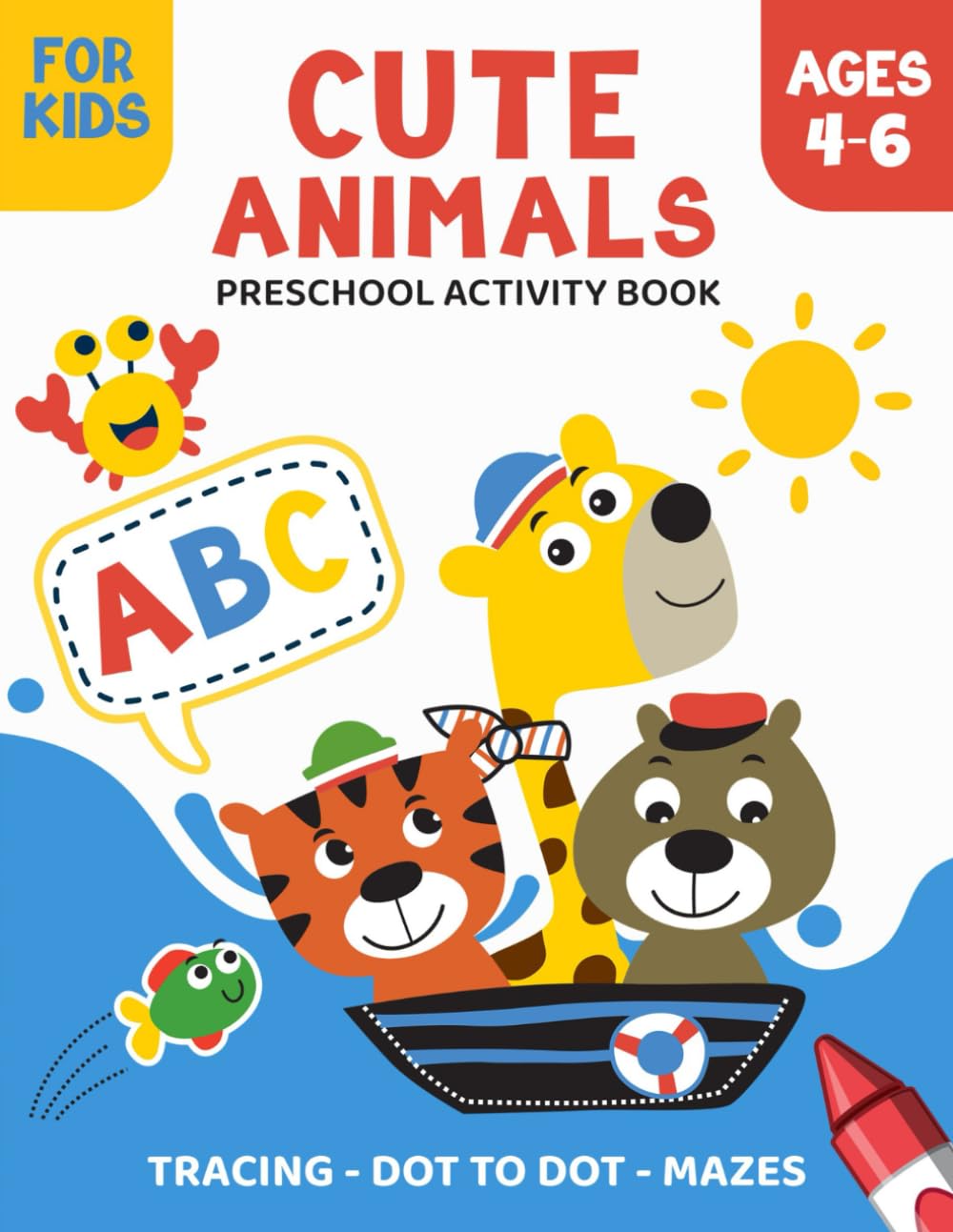 Tracing and Activity Book for Kids 4-6 ages, Cute Animals: Practice for Kids with Pen Control, Line Tracing, Letters, Dot to Dot, Mazes