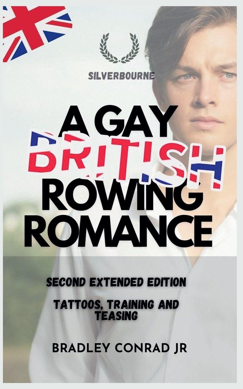 Silverbourne: A Gay British Rowing Romance: Tattoos, training and teasing: Second Extended Edition: 3 (Silverbourne British Gay Romance)