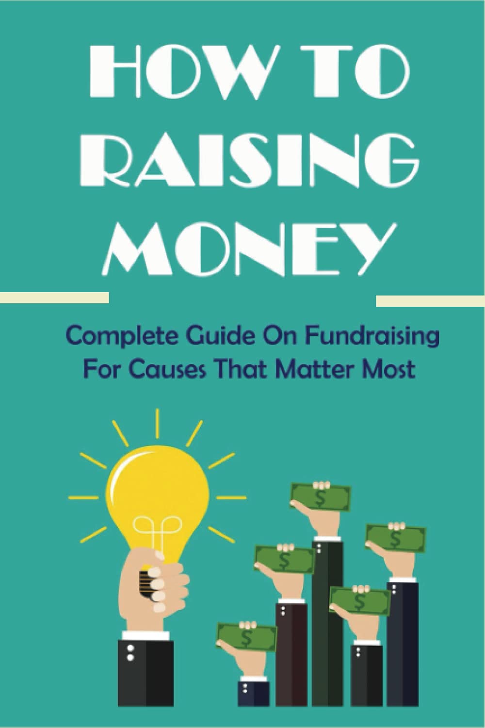 How To Raising Money: Complete Guide On Fundraising For Causes That Matter Most: How To Assess Organization'S Readiness To Raise Funds