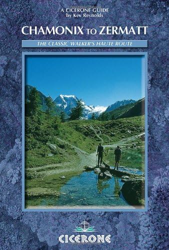 Chamonix to Zermatt: The Walker's Haute Route (Cicerone Guide)