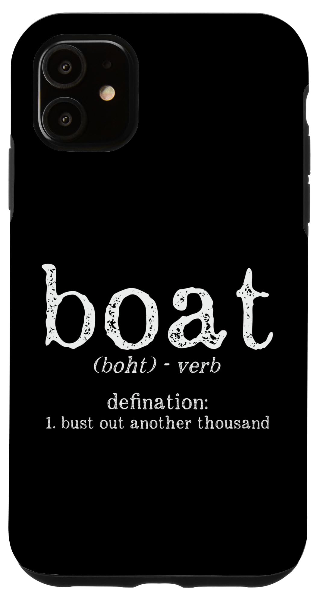 iPhone 11 Boat Definition - Bust Out Another Thousand Funny Boating Case