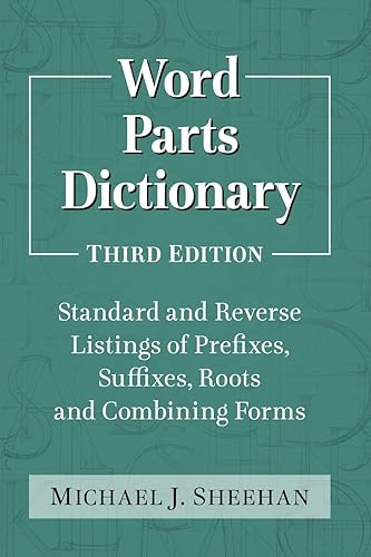 Word Parts Dictionary: Standard and Reverse Listings of Prefixes, Suffixes, Roots and Combining Forms