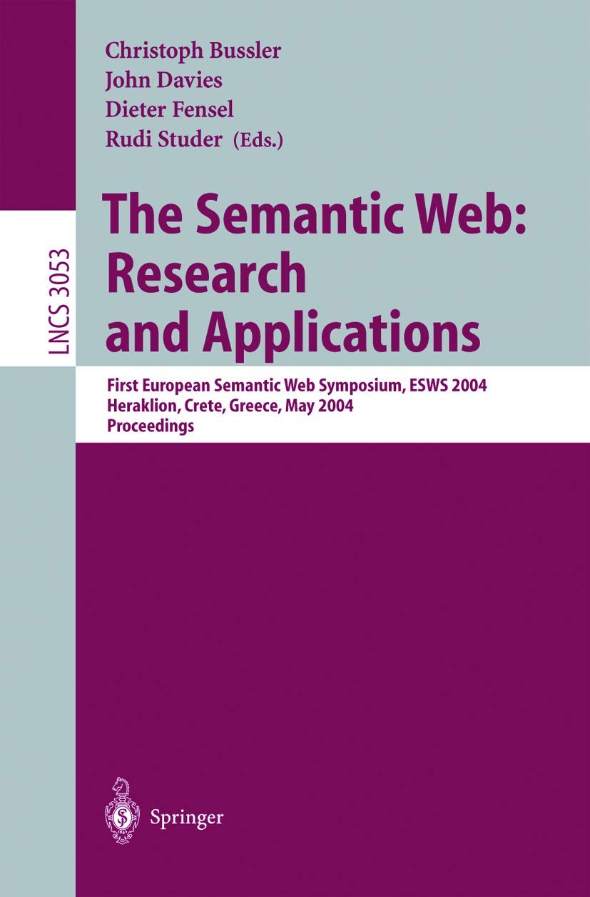 Buy The Semantic Web: Research And Applications: First European Semantic Web Symposium, Esws 2004, Heraklion, Crete, Greece, May 10-12, 2004, Proceedings: 3053 (Lecture Notes in Computer Science) โ BookShops.in