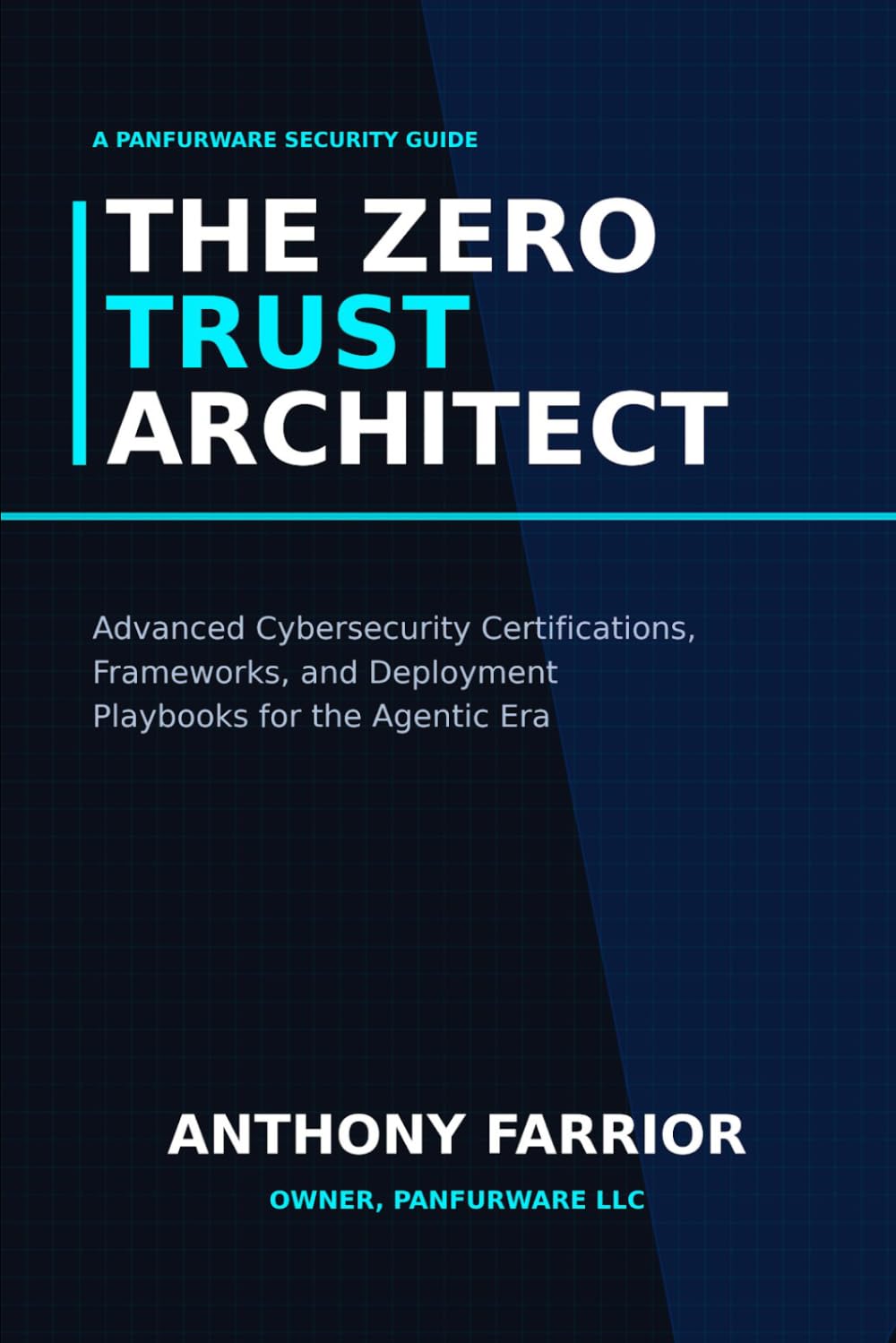 The Zero Trust Architect: Advanced Cybersecurity Certifications, Frameworks, and Deployment Playbooks for the Agentic Era