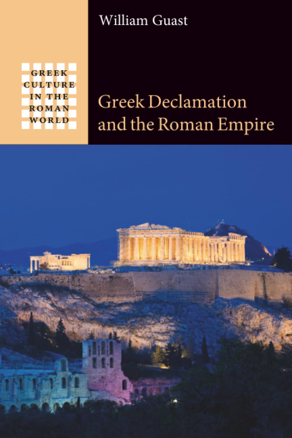 Greek Declamation and the Roman Empire (Greek Culture in the Roman World)