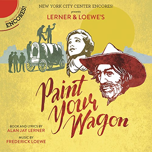 Amazon.co.jp Paint Your Wagon (Encores! Cast Recording 2015) Encores