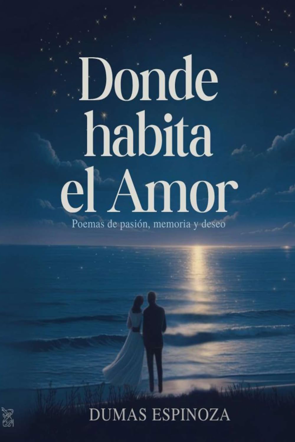 Donde habita el amor: Poemas sobre pasión, amor y deseo