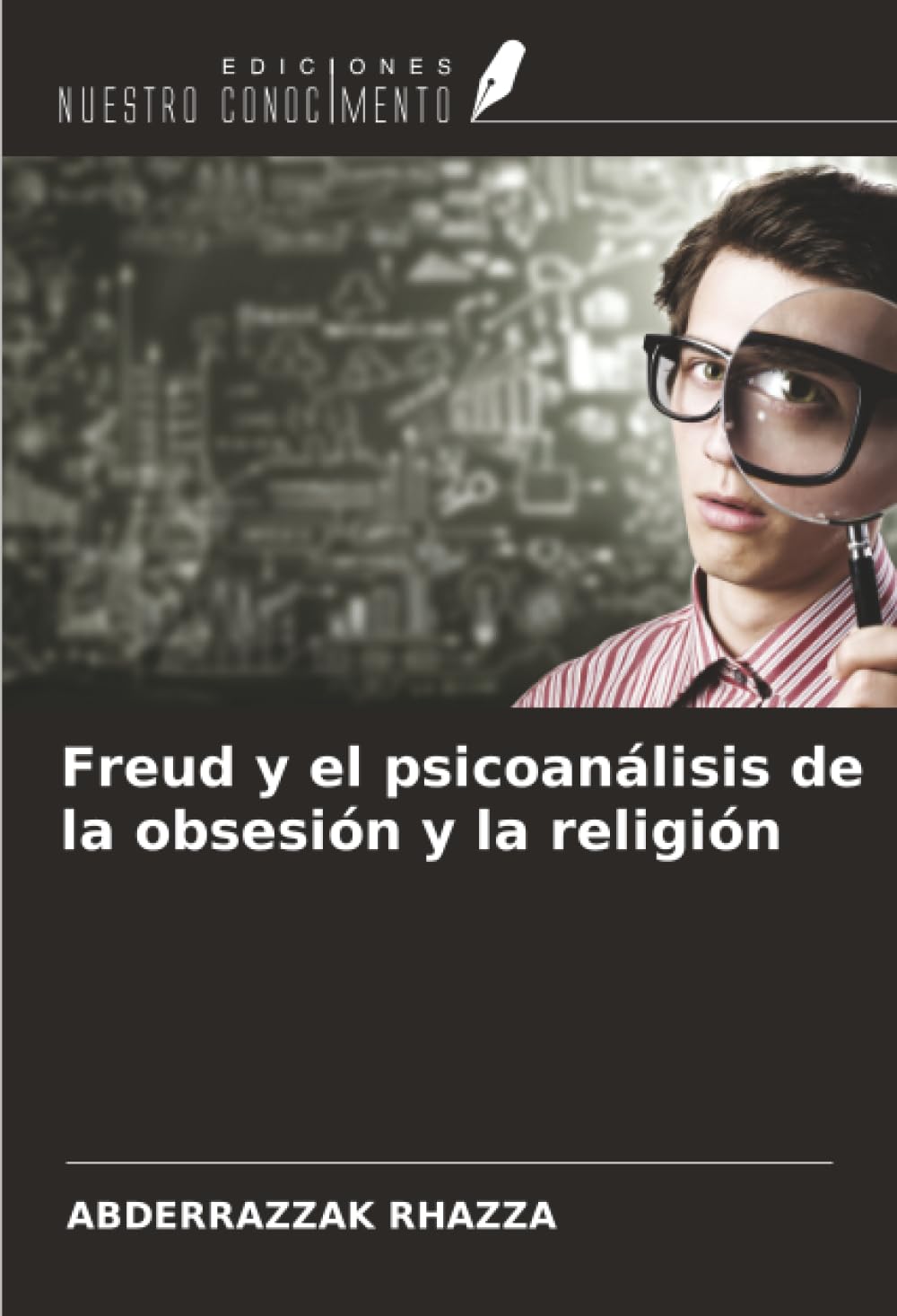 Freud y el psicoanálisis de la obsesión y la religión