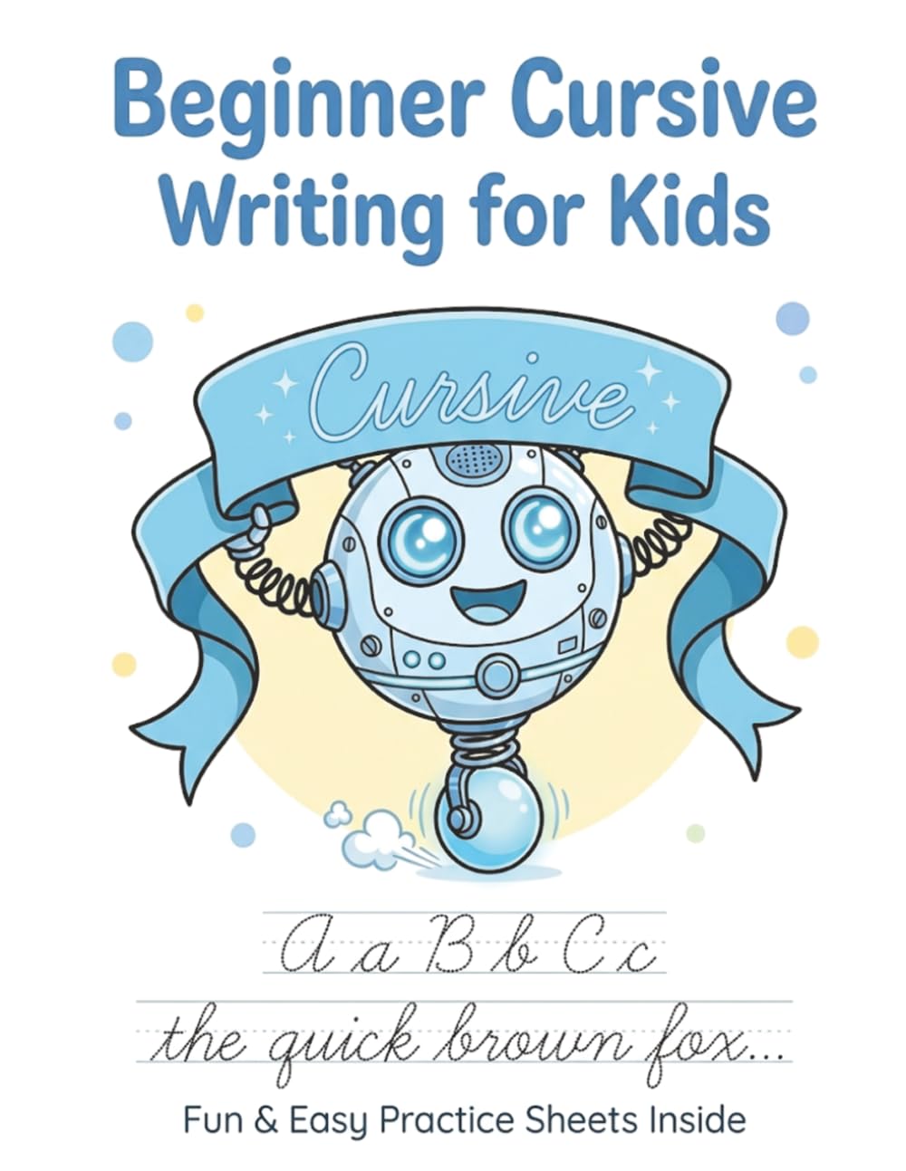 Beginner Cursive Writing for Kids: Learn Cursive Handwriting with Practice Letters, Words, and Sentences | Trace and Write Step-by-Step