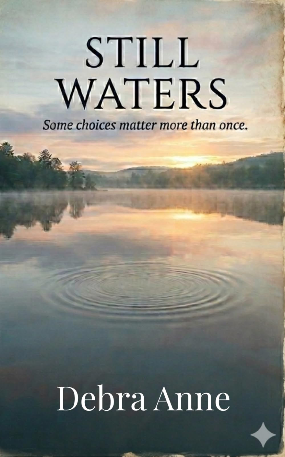Still Waters: Some choices matter more than once. (The Moments That Matter Trilogy)
