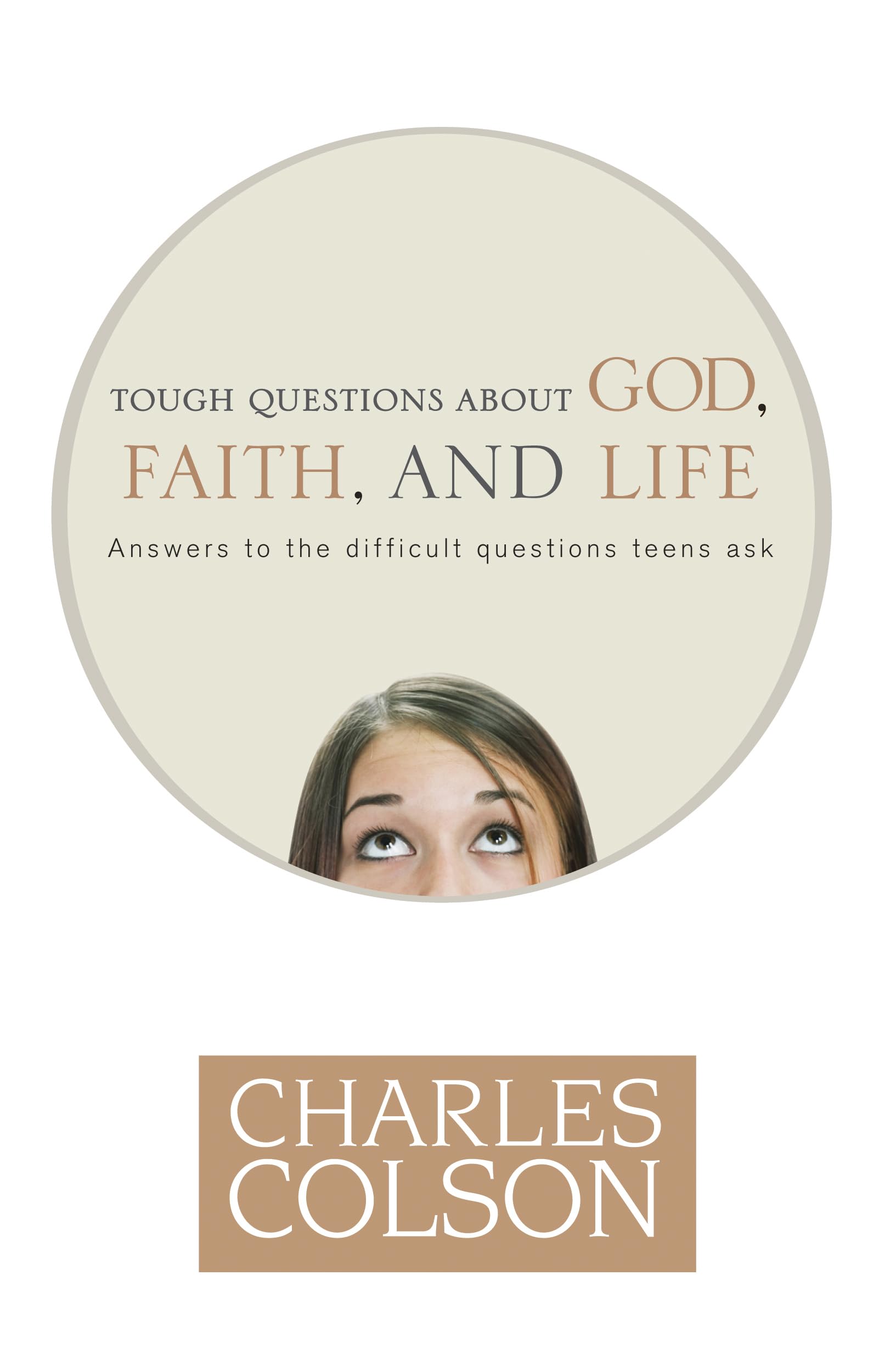 Tough Questions about God, Faith, and Life: Answers to the Difficult Questions Teens Ask