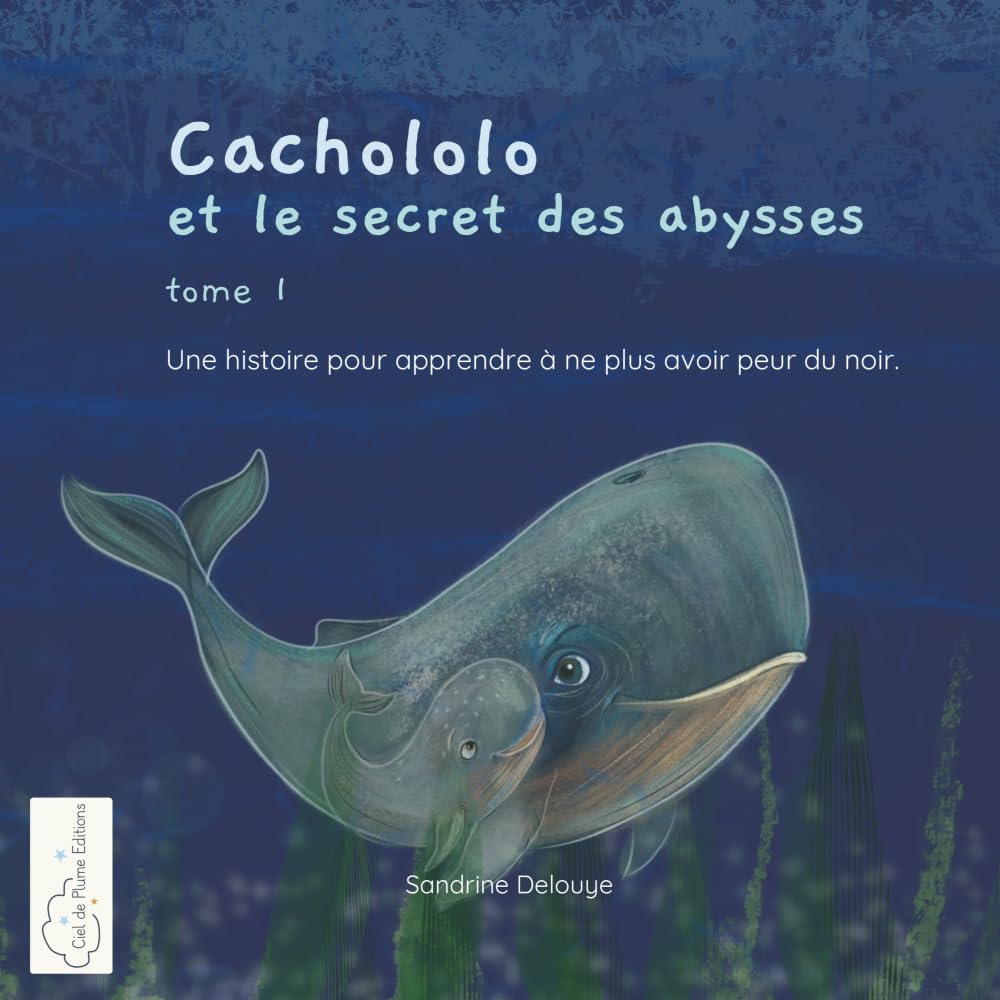 Cachololo et le secret des abysses: Une histoire pour apprendre à ne plus avoir peur du noir