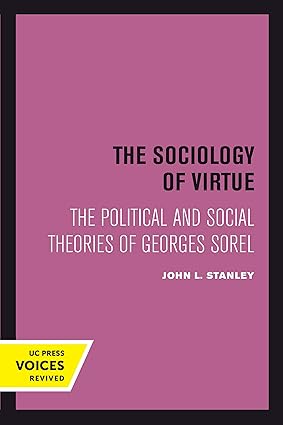 The Sociology of Virtue: The Political and Social Theories of Georges Sorel (Voices Revived)-Wow! eBook