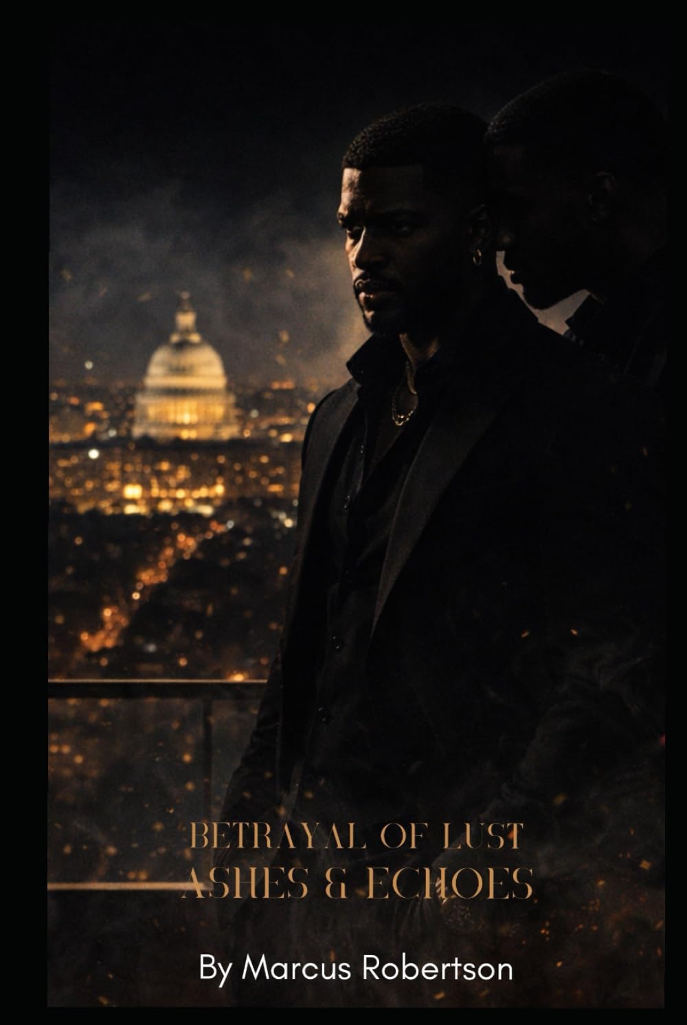 Betrayal of Lust Book One: Ashes & Echoes: Ashes & Echoes