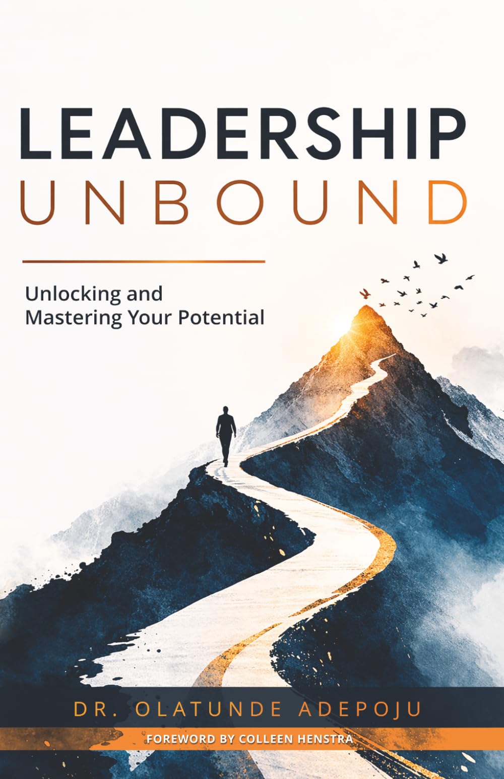 Leadership Unbound: Unlocking and Mastering Your Potential