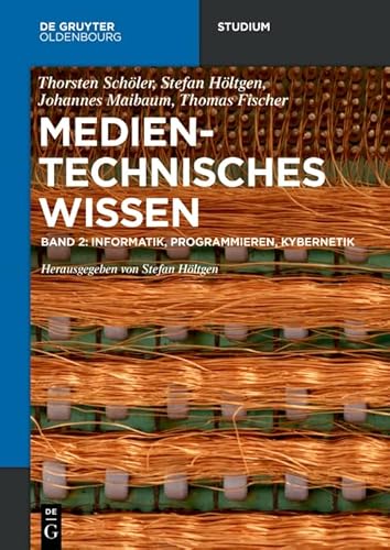Informatik, Programmieren, Kybernetik: Elektronik, Informatik, Programmieren (de Gruyter Studium)