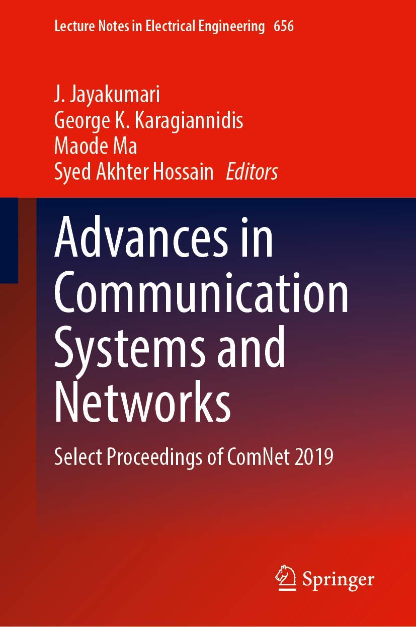 Advances in Communication Systems and Networks: Select Proceedings of ComNet 2019: 656 (Lecture Notes in Electrical Engineering, 656)