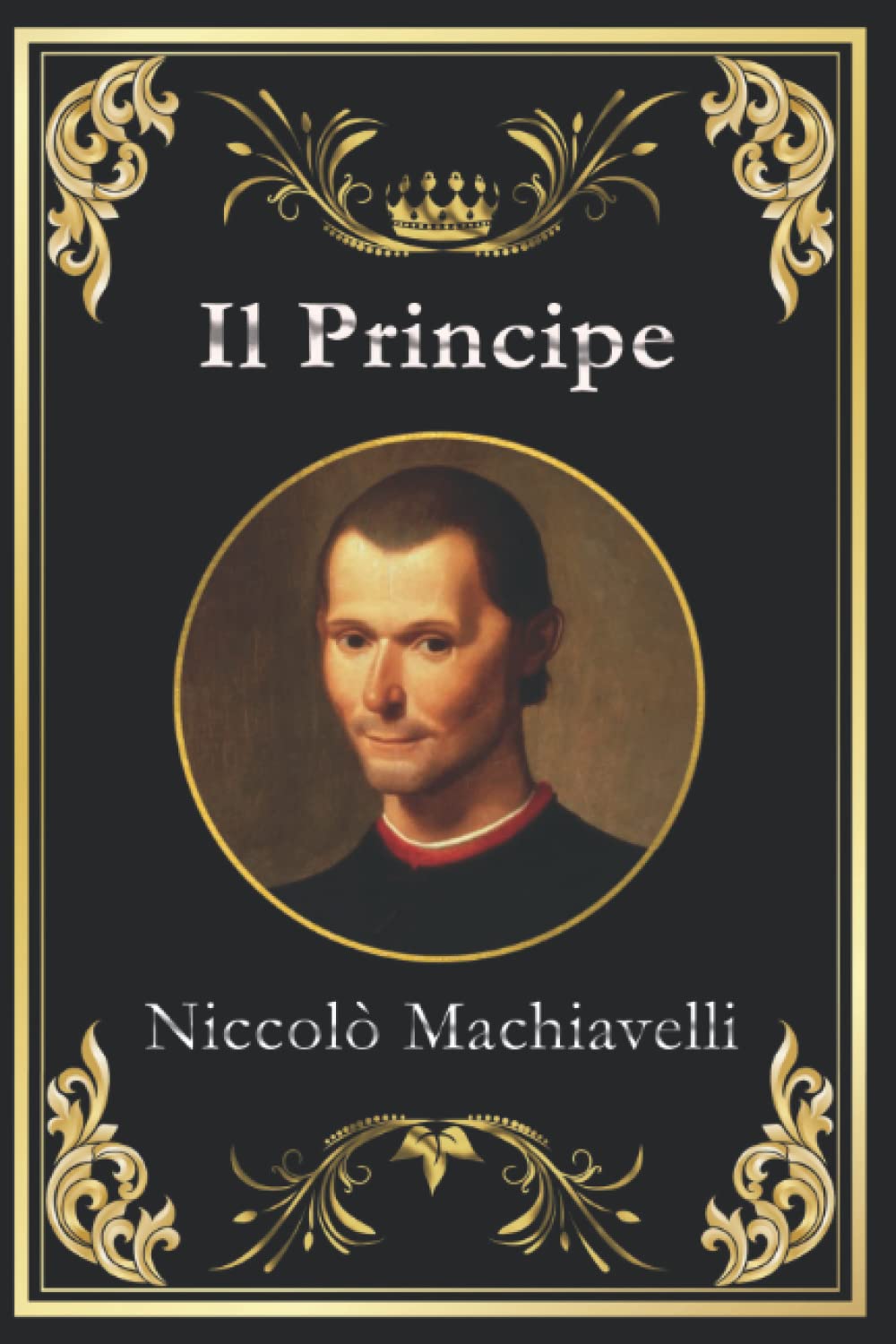 Il Principe: Edizione originale e completa da collezione