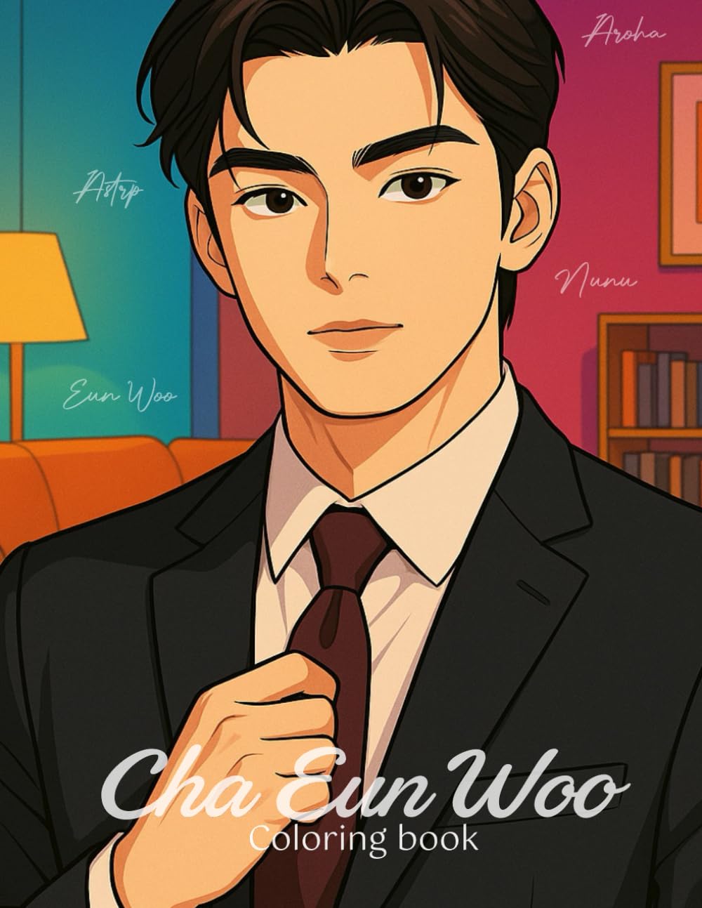 Coloring Book Cha Eun Woo (K-Pop coloring books)