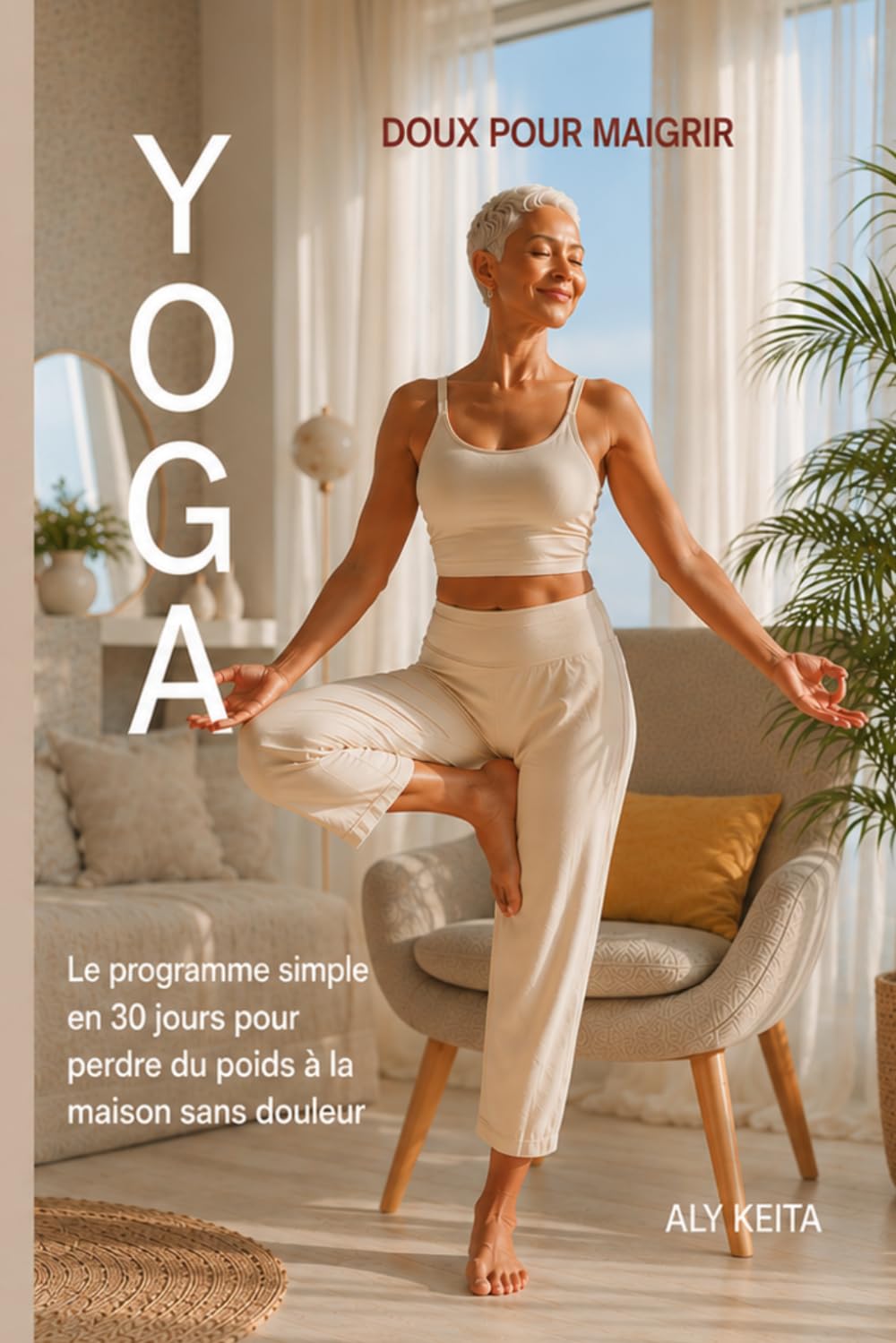 YOGA DOUX POUR MAIGRIR: Le programme simple en 30 jours pour perdre du poids à la maison sans douleur
