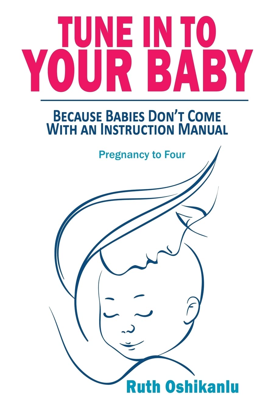 Tune In To Your Baby: Because Babies Don't Come With an Instruction Manual
