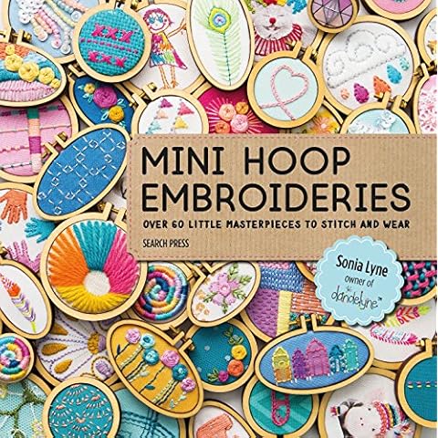 Mini Hoop Embroideries: Over 60 Little Masterpieces to Stitch and Wear de Search Press en tapa blanda de 96 páginas Cover