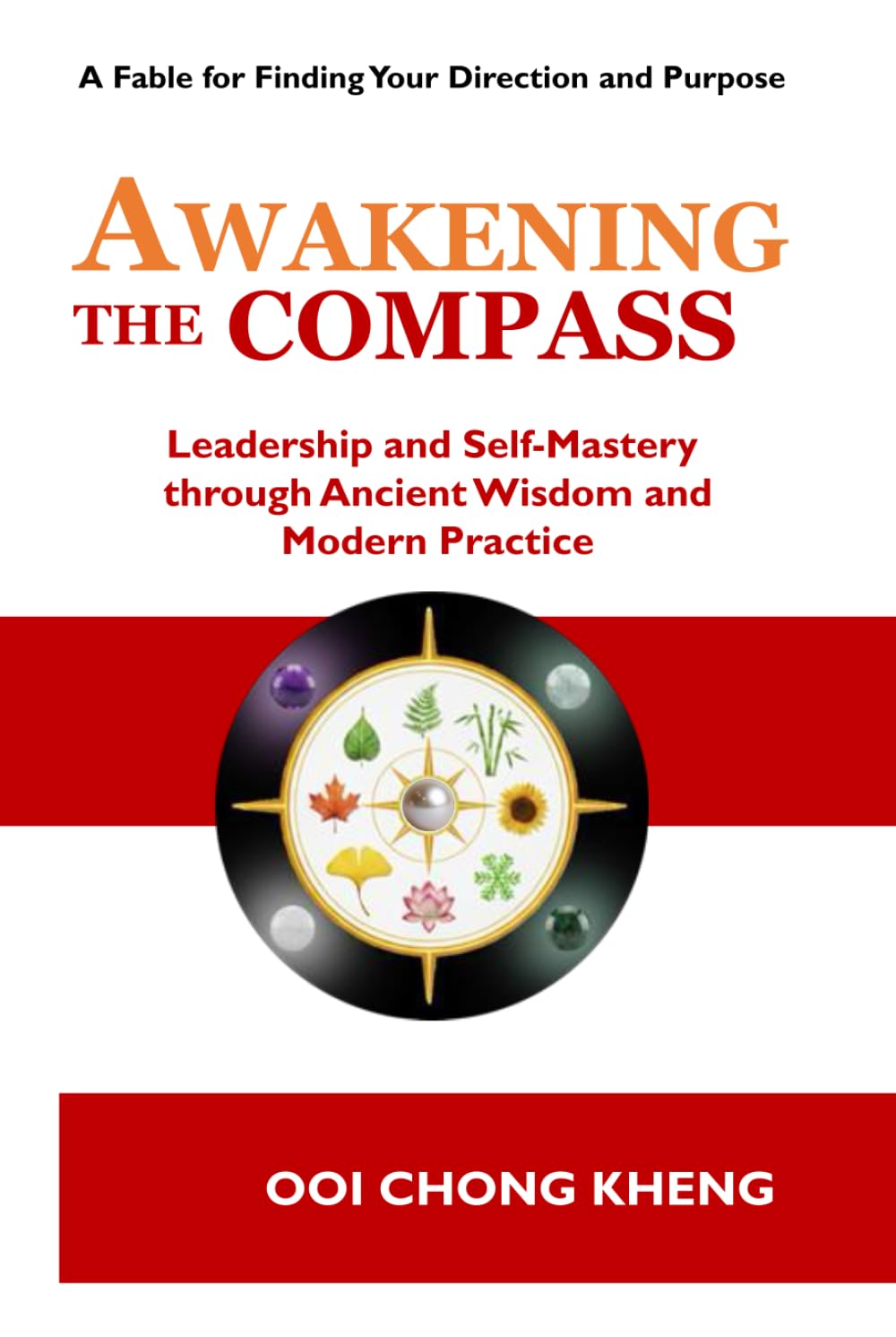 Awakening the Compass: Leadership and Self-Mastery through Ancient Wisdom and Modern Practice