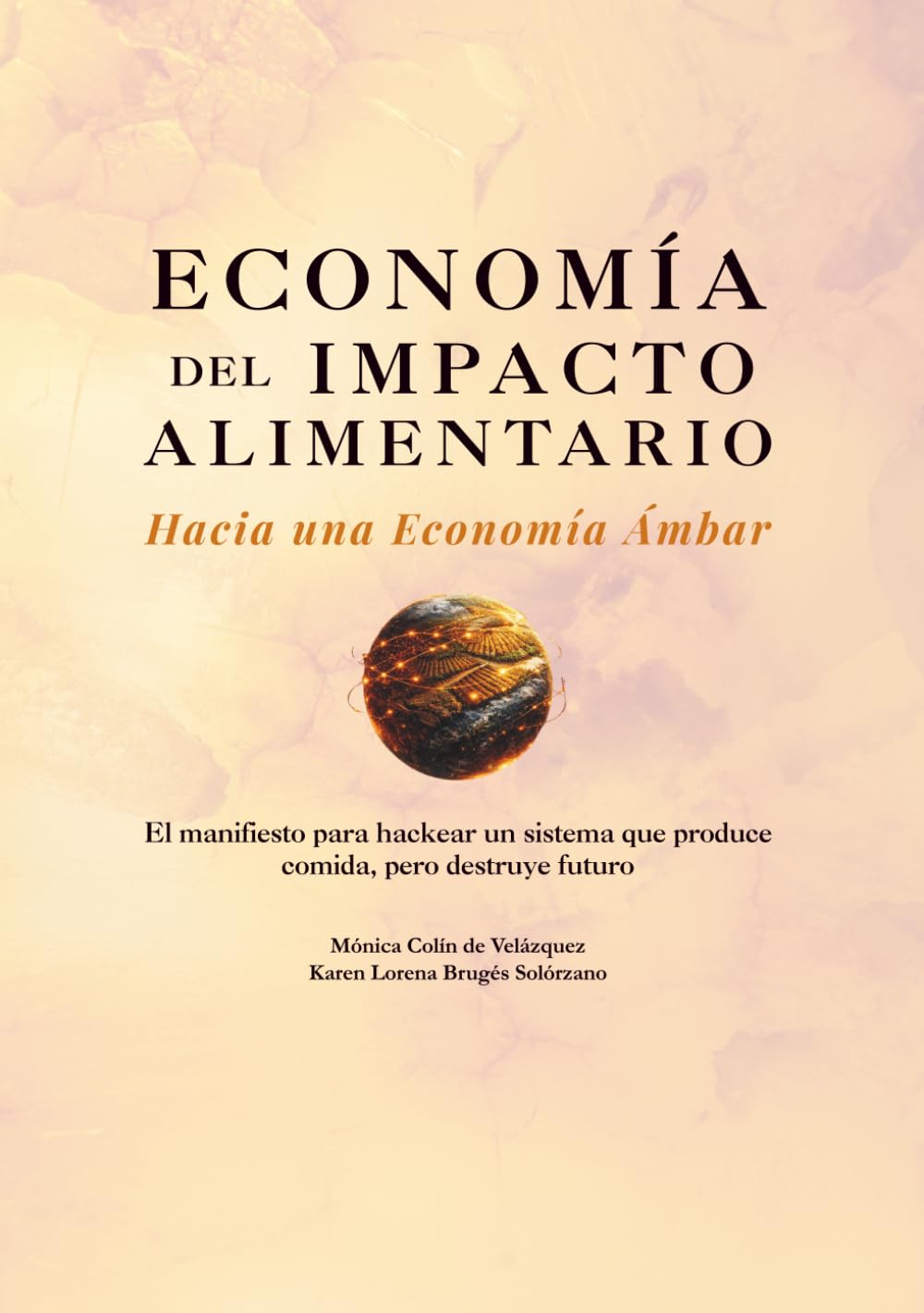 Economía del impacto Alimentario: Hacia una economía Ámbar: El manifiesto para hackear un sistema que produce comida, pero destruye futuro