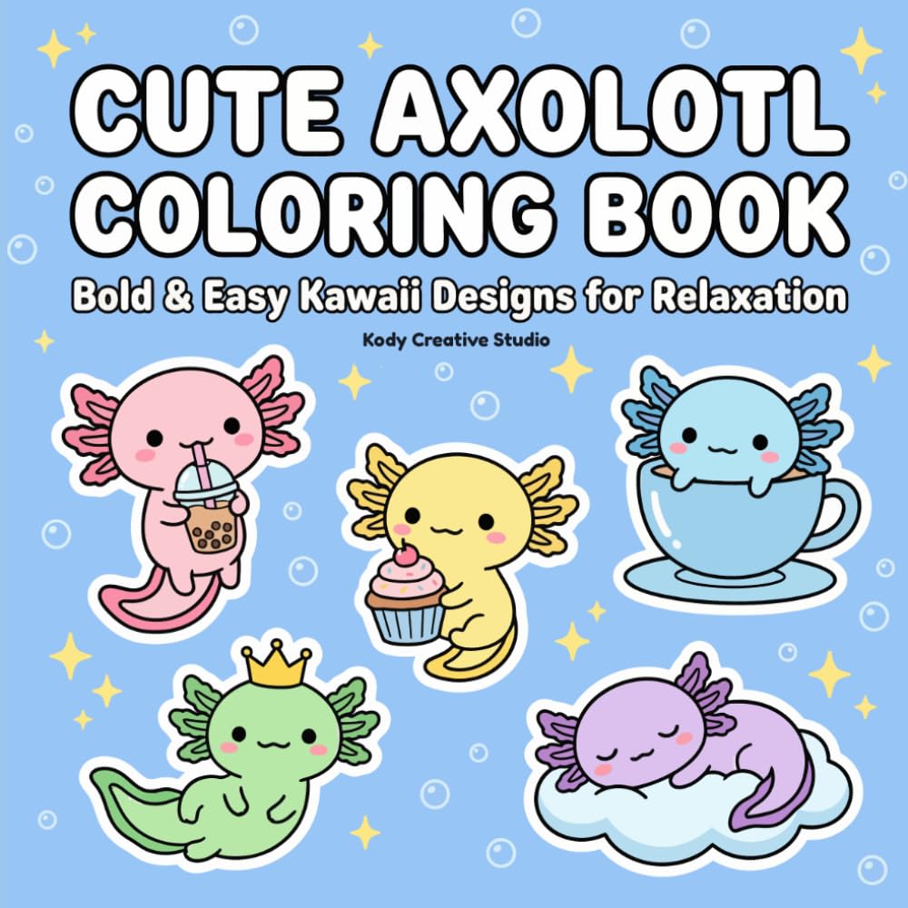 Cute Axolotl Coloring Book for Adults and Teens: Bold & Easy Kawaii Animal Pages for Stress Relief, Relaxation, and Fun