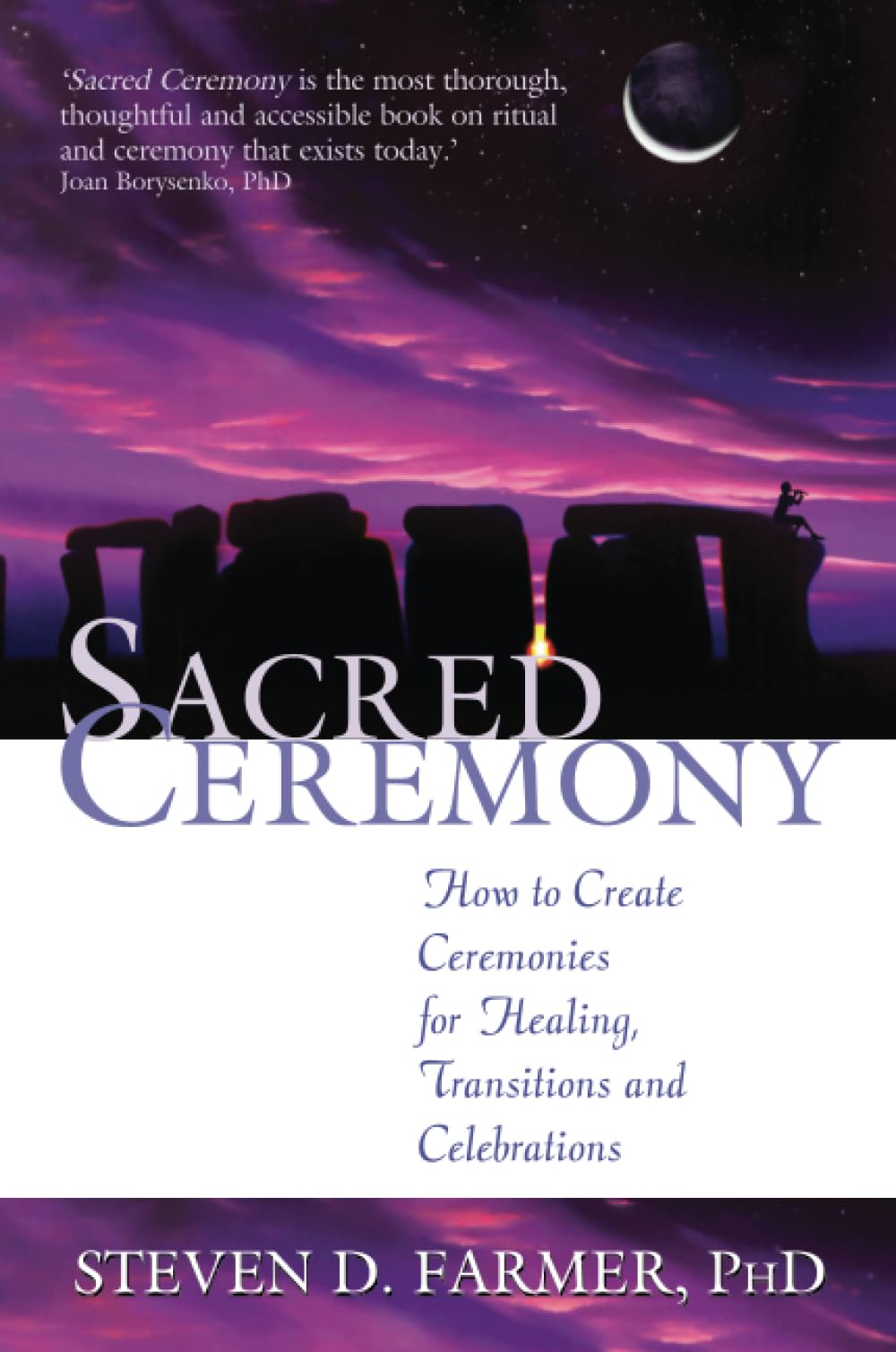 Sacred Ceremony: How to Create Ceremonies for Healing, Transitions and Celebrations