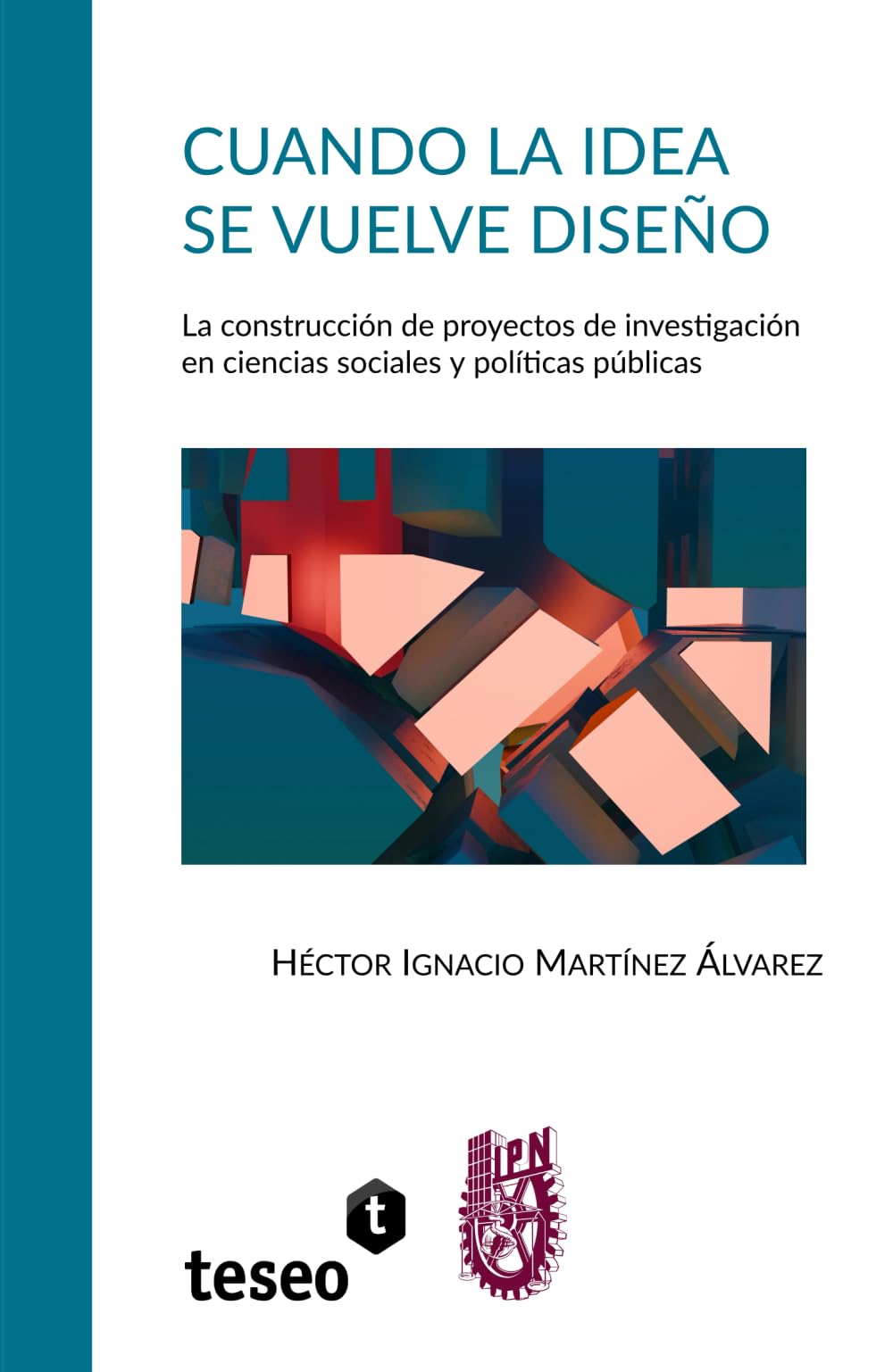 Cuando la idea se vuelve diseño: La construcción de proyectos de investigación en ciencias sociales y políticas públicas