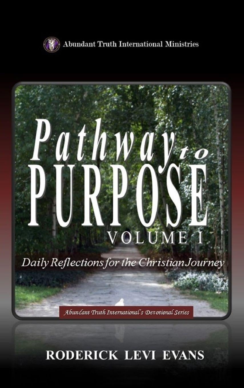 Pathway to Purpose (Volume I): Daily Reflections for the Christian Journey: 4 (Abundant Truth International's Devotional)