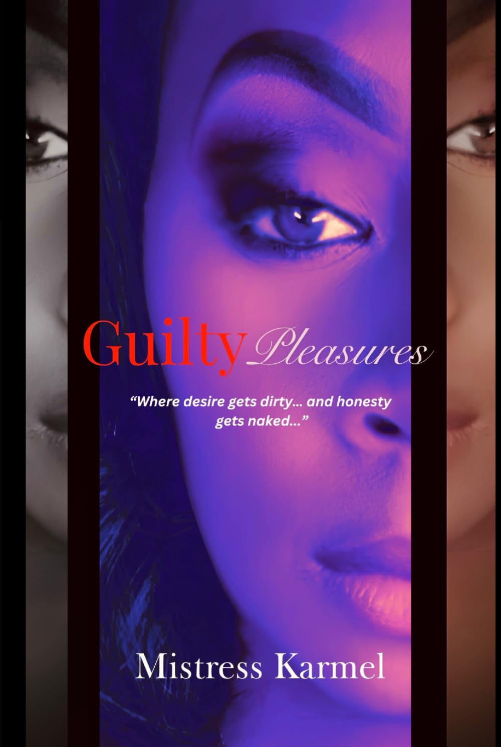 Guilty Pleasure: Where Desire Gets Dirty and Honesty Gets Naked.: Very Explicit Erotic Tale of Self-Exploration, Seduction, and Unapologetic Truth| ... that turn into reality|6x9 inches 194 pages