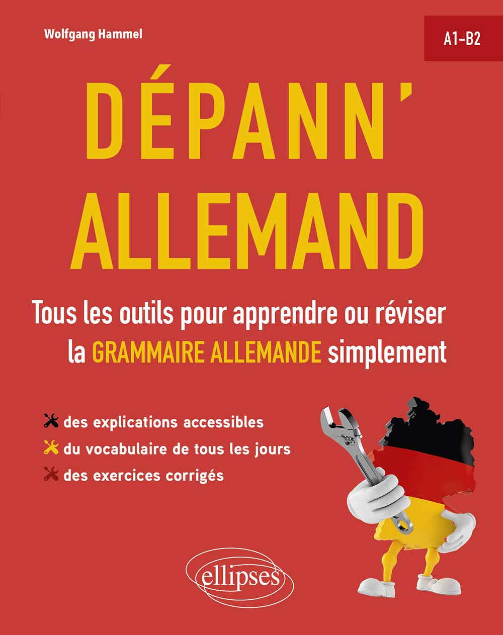 Les Meilleurs Livres Pour Apprendre L Allemand Amazon.fr - Dépann'allemand A1-B2: Tous les outils pour apprendre ou  réviser la grammaire allemande simplement - Hammel, Wolfgang - Livres