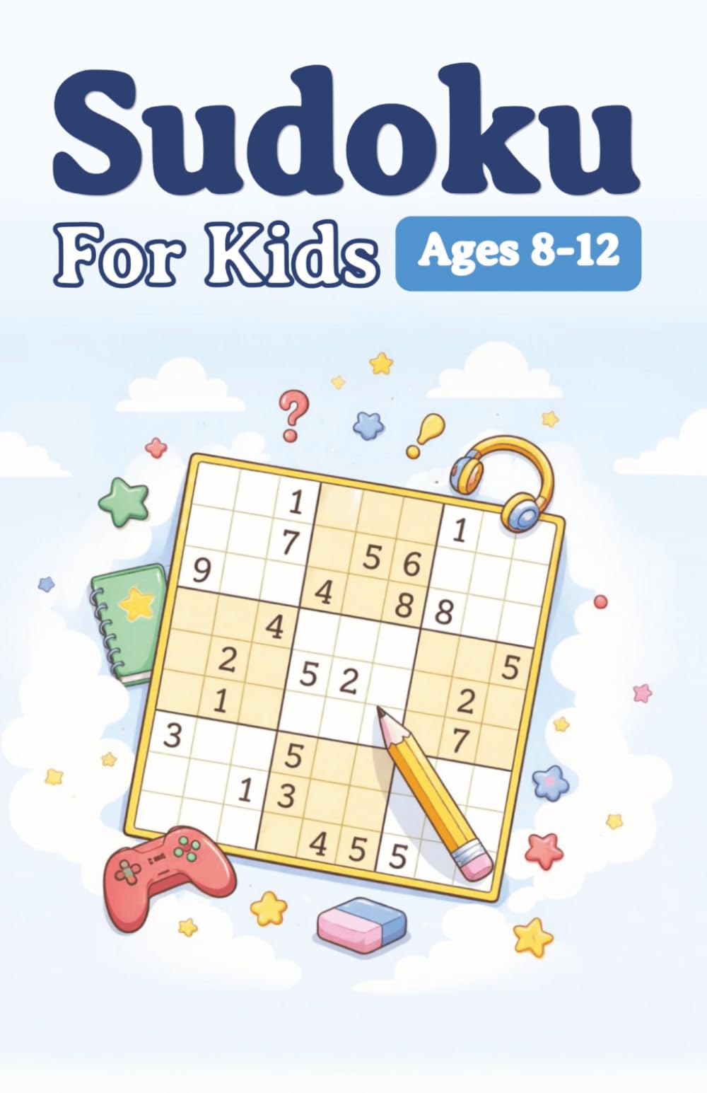 Sudoku for Kids 8-12: Fun Sudoku Puzzles with Increasing Difficulty with Solutions | 9x9 Grids | Large Print | Made for Children | 5.5x8.5 inches