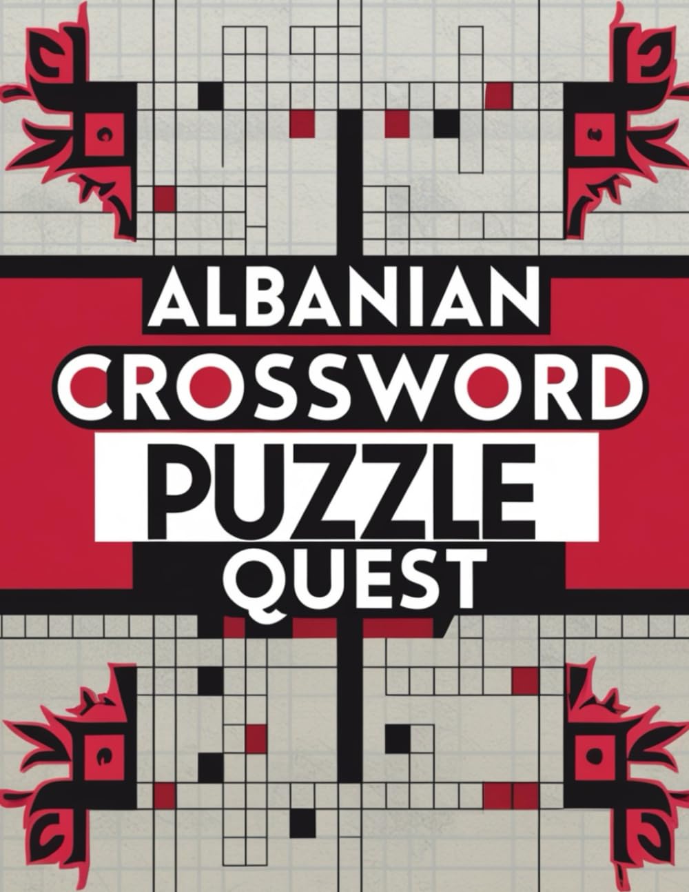 ALBANIAN CROSSWORD PUZZLE QUEST: Challenge Your Mind with 100 Albanian Crossword Puzzles for Adults