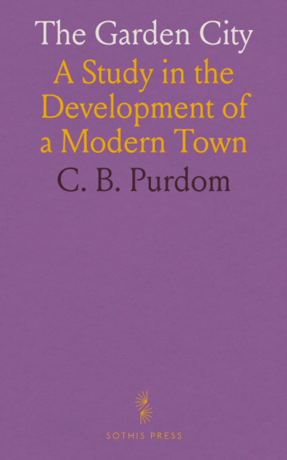 The Garden City: A Study in the Development of a Modern Town